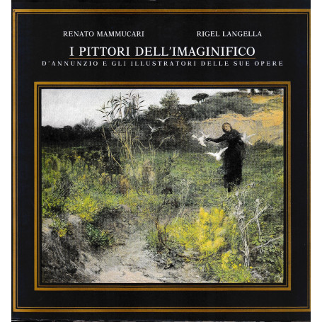 I pittori dell'immaginifico. D'Annunzio e gli illustratori delle sue opere