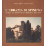 L'Abbazia di Spineto. Storia - Architettura e territorio - Restauro.