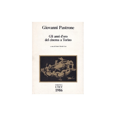 Giovanni Pastrone. Gli anni d'oro del cinema a Torino.
