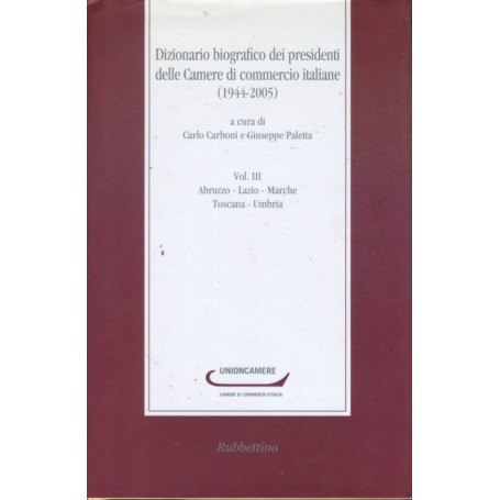 Dizionario biografico dei presidenti delle Camere di commercio italiane (1944-2005) 3: Abruzzo