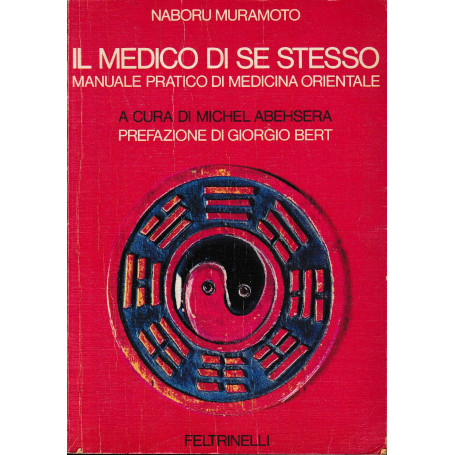 Il medico di se stesso : manuale pratico di medicina orientale