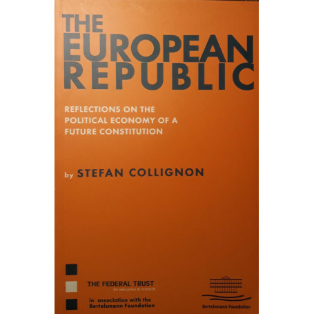 The European Republic : reflections on the political economy of a future constitution