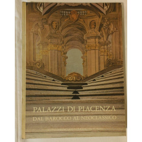 Palazzi di Piacenza. Dal Barocco al Neoclassico