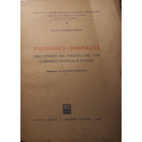 Ideologia e criminalità : uno studio del delitto nel suo contesto storico e sociale