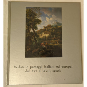Vedute e paesaggi italiani ed europei dal XVI al XVIII secolo