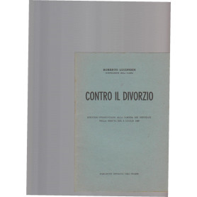 CONTRO IL DIVORZIO. DISCORSO PRONUNCIATO ALLA CAMERA DEI DEPUTATI NELLA SEDUTA DEL 4 LUGLIO 1969