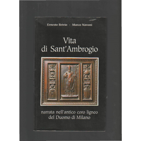 Vita di sant'Ambrogio : narrata nell'antico coro ligneo del Duomo di Milano