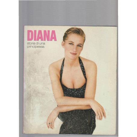DIANA. STORIA DI UN PRINCIPESSA