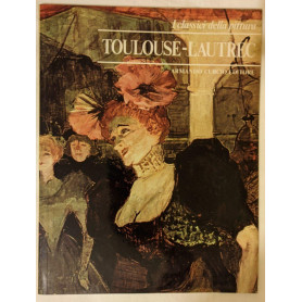 I classici della pittura: Toulouse-Lautrec