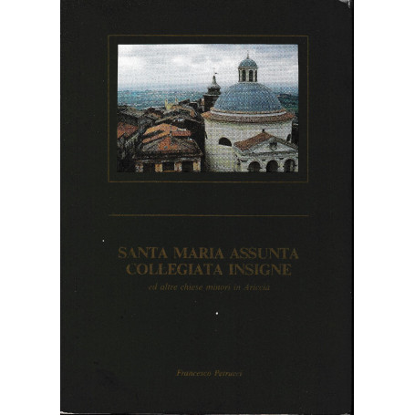 Santa Maria Assunta Collegiata Insigne ed altre chiese minori in Ariccia