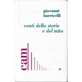 Canti della storia e del mito : antologia d'autore sulla poesia di Giovanni Barricelli