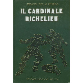 Il cardinale Richelieu. I grandi della storia
