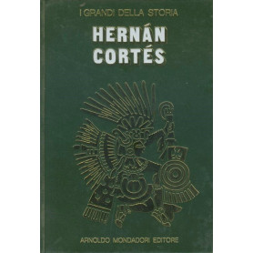 Hernan Cortes. I grandi della storia.