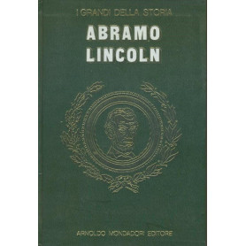 Abramo Lincoln. I grandi della storia.