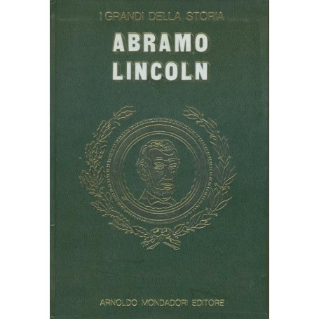 Abramo Lincoln. I grandi della storia.