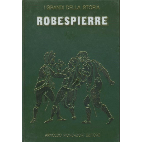 Robespierre. I grandi della storia.