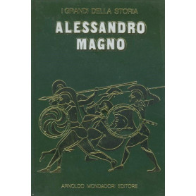 Alessandro Magno. I grandi della storia.