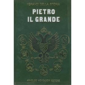 Pietro Il Grande. I grandi della storia.