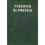 Federico di Prussia. I grandi della storia.