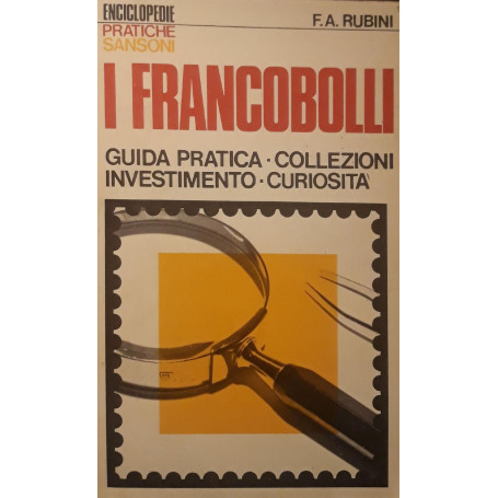 I francobolli - guida pratica  - collezioni  - investimento - curiosità