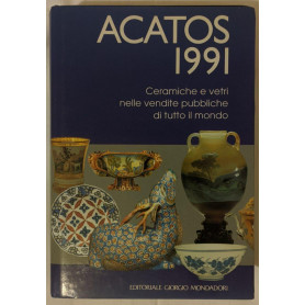 Acatos 1991. Ceramiche e vetri nelle vendite pubbliche di tutto il mondo.