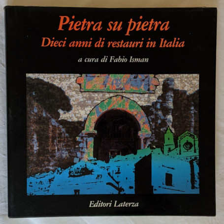 Pietra su pietra. Dieci anni di restauri in Italia