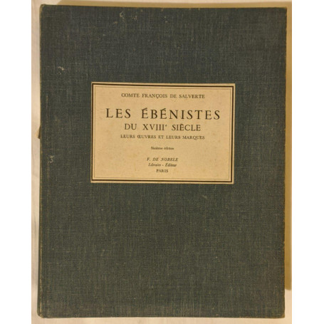Les ébénistes du XVIIIe siècle. Leurs oeuvres et leurs marques