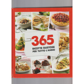 365 RICETTE GUSTOSE PER TUTTO L'ANNO