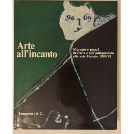 all'incanto: mercato e prezzi dell'arte e dell'antiquariato alle aste Finarte 1990/91