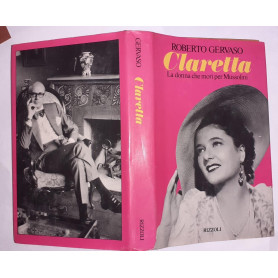 Claretta. La donna che mori' per Mussolini