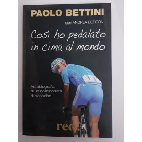 Cosà¬ ho pedalato in cima al mondo . Autobiografia di un collezionista di classiche