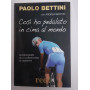 Cosà¬ ho pedalato in cima al mondo . Autobiografia di un collezionista di classiche