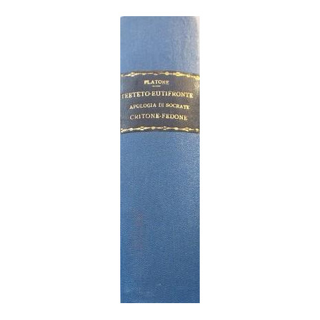 Teeteto - Eutifronte - Apologia di Socrate - Critone e Fedone
