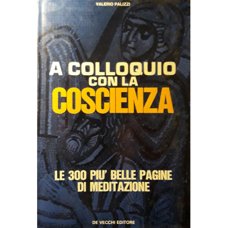 A colloquio con la coscienza: le 300 pià¹ belle pagine di meditazione