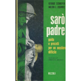 Sarò padre. Guida e precetti per un mestiere difficile