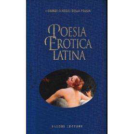 Poesia Erotica Latina. testo Lçatino a fronte.