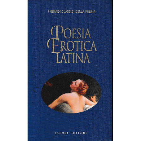 Poesia Erotica Latina. testo Lçatino a fronte.
