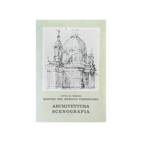 Città  di Torino. Mostra del Barocco Piemontese: Architettura - Scenografia