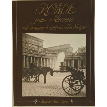 Roma. Primo Novecento nelle immagini di Alfredo De Giorgio