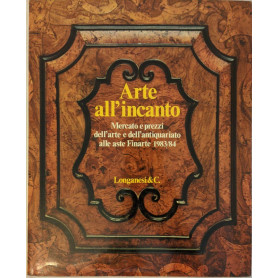 Arte all'incanto: mercato e prezzi dell'arte e dell'antiquariato alle aste Finarte 1983/84