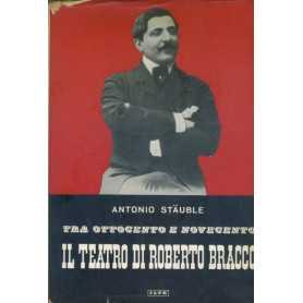 Tra ottocento e novecento. Il teatro di Roberto Bracco