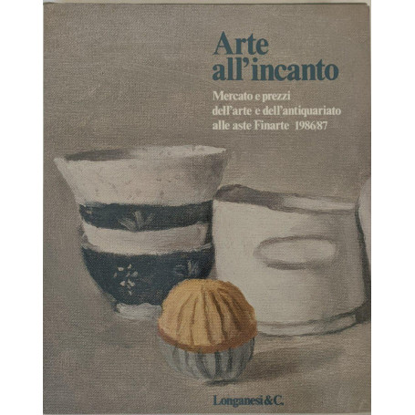 Arte all'incanto: mercato e prezzi dell'arte e dell'antiquariato alle aste Finarte 1986/87