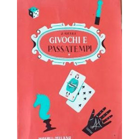 Come posso divertirmi e divertire gli altri. Piccola enciclopedia di giuochi e passatempi di ieri e di oggi