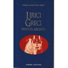 Lirici greci dell'età  arcaica. Testo Greco a fronte