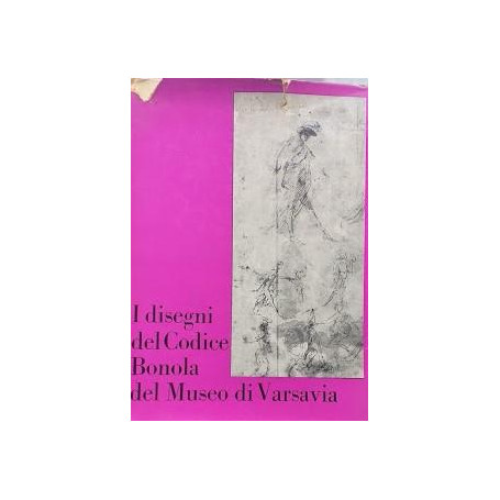I disegni del Codice Bonola del Museo di Varsavia. Catalogo della Mostra