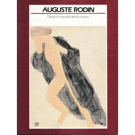 Auguste  Rodin. Disegni e acquerelli dell'età  matura