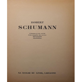 Robert Schumann: L'homme et son oeuvre