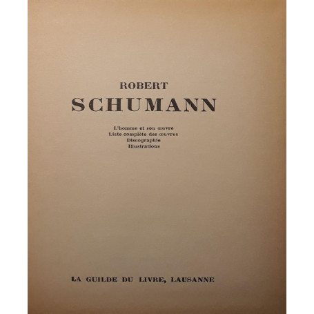 Robert Schumann: L'homme et son oeuvre