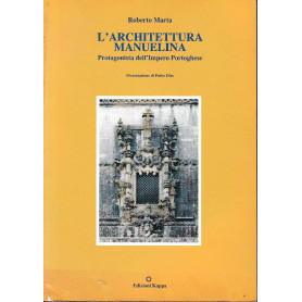 L' architettura Manuelina : protagonista dell'impero portoghese