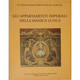 Il catalogo delle opere d'arte del Quirinale. Vol. 1: Gli appartamenti imperiali nella Manica Lunga